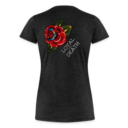 Loyal 'Till Death Women’s Tee - charcoal grey