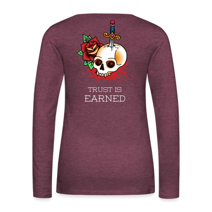 Trust is Earned Women's Long Sleeve Tee - heather burgundy