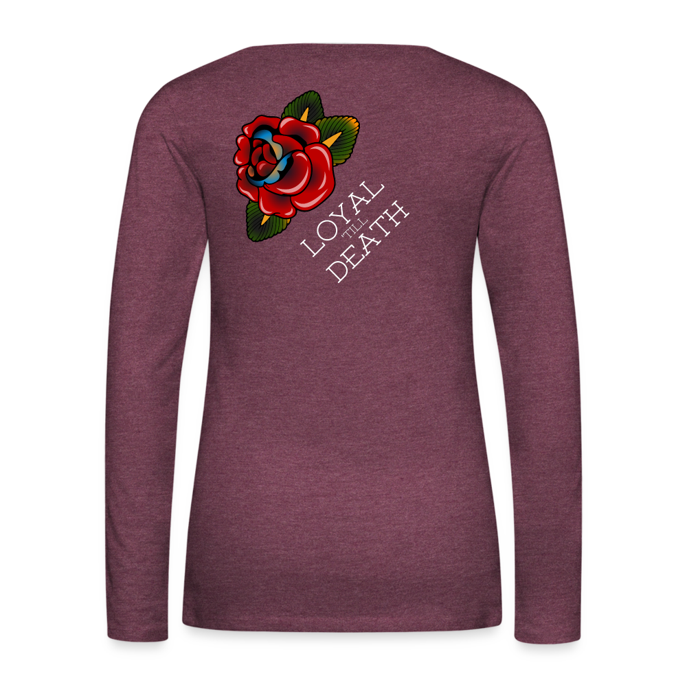 Loyal 'Till Death Women's Long Sleeve Tee - heather burgundy