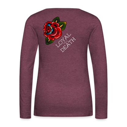 Loyal 'Till Death Women's Long Sleeve Tee - heather burgundy